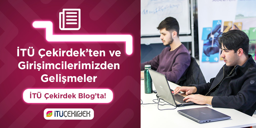 İTÜ ÇEKİRDEK’TE GEÇTİĞİMİZ ÜÇ HAFTA 1 – 13 Haziran 3