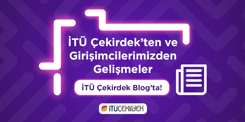 İTÜ ÇEKİRDEK’TE GEÇTİĞİMİZ İKİ HAFTA 22 Ağustos – 4 Eylül 3