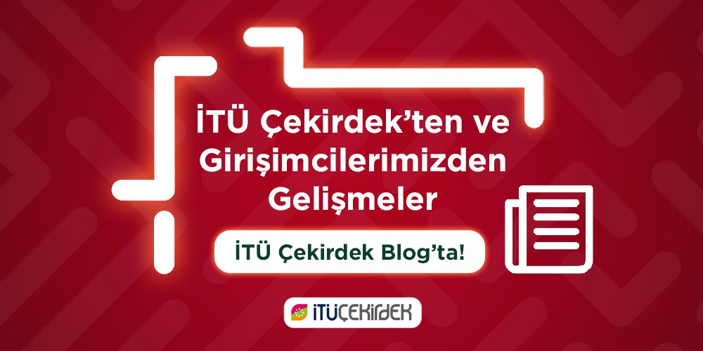 İTÜ ÇEKİRDEK’TE GEÇTİĞİMİZ İKİ HAFTA 27 Ocak – 3